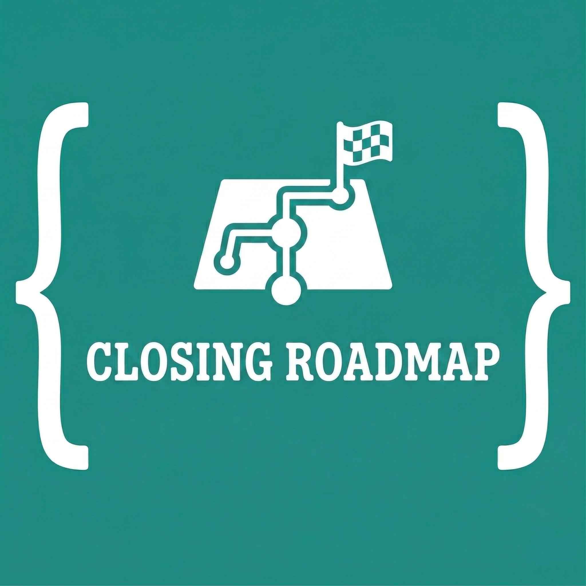 CLOSING ROADMAP